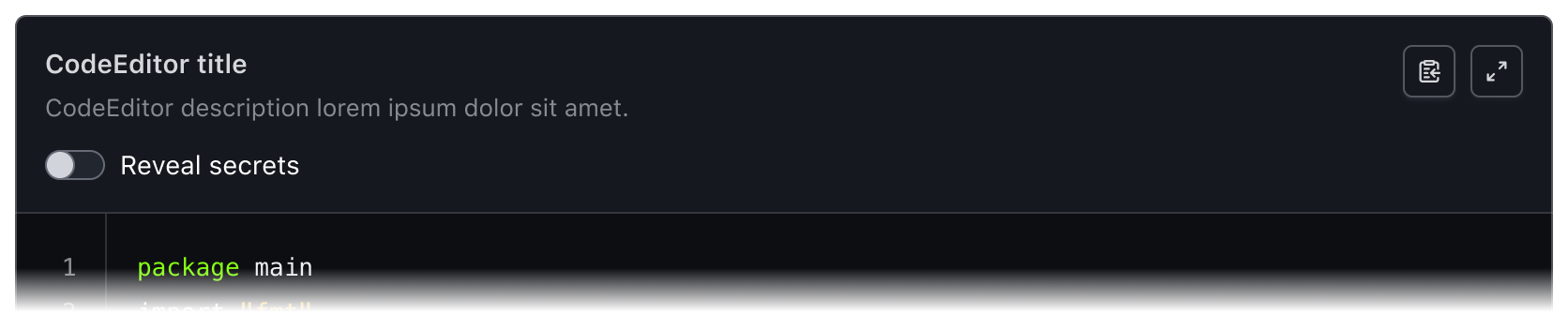 The Code Editor with the title “CodeEditor title”. The custom yielded section has a “Reveal secrets” toggle.